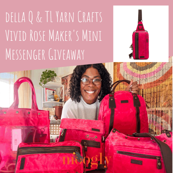 della Q and TL Yarn Crafts Vivid Rose Maker's Mini Messenger Giveaway