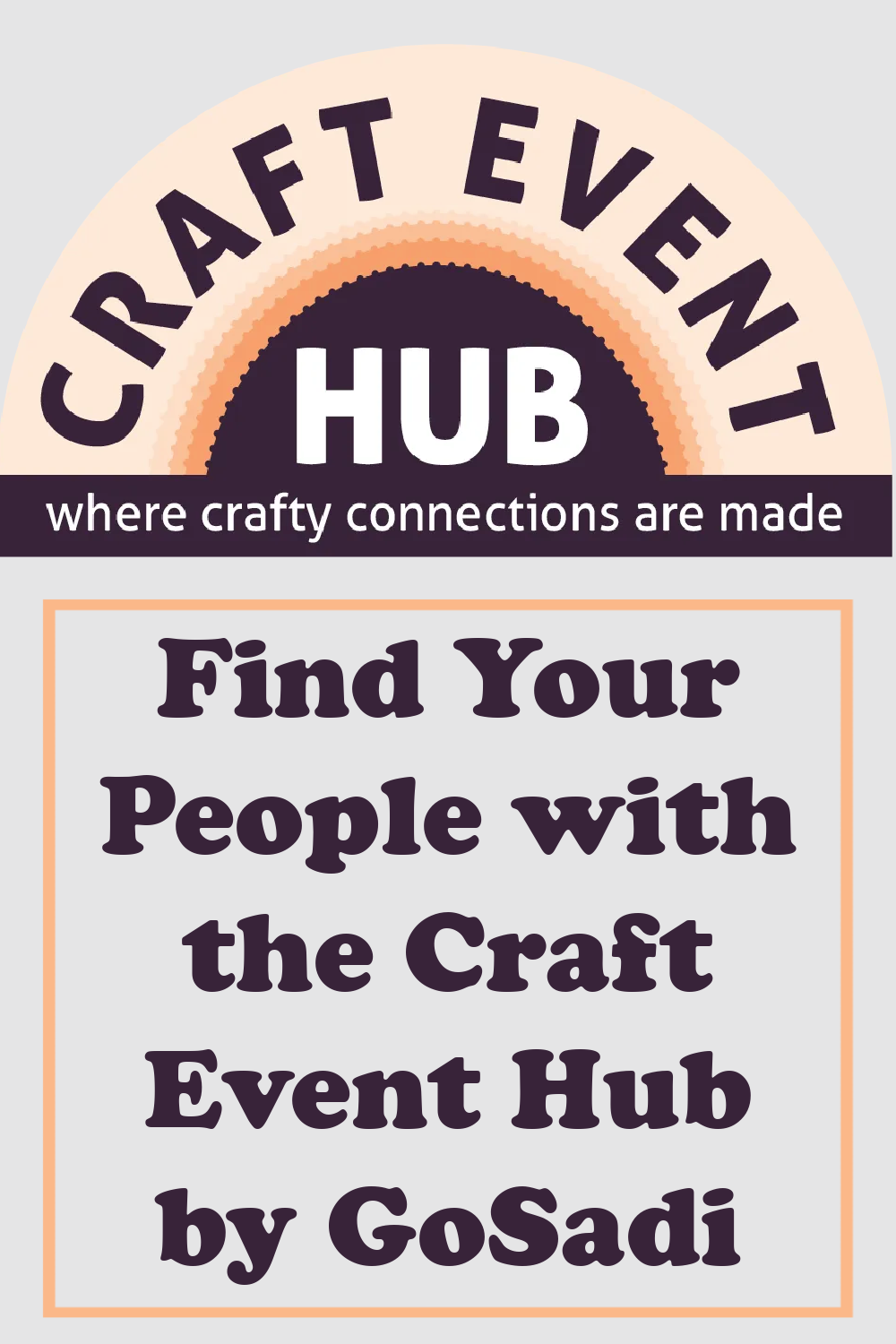 Find Your People with the Craft Event Hub – GoSadi Giveaway