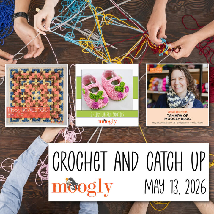 Crochet and Catch Up with Moogly - May 13, 2026