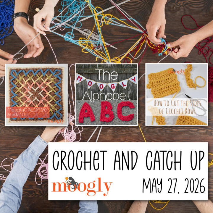 Crochet and Catch Up with Moogly - May 27, 2026
