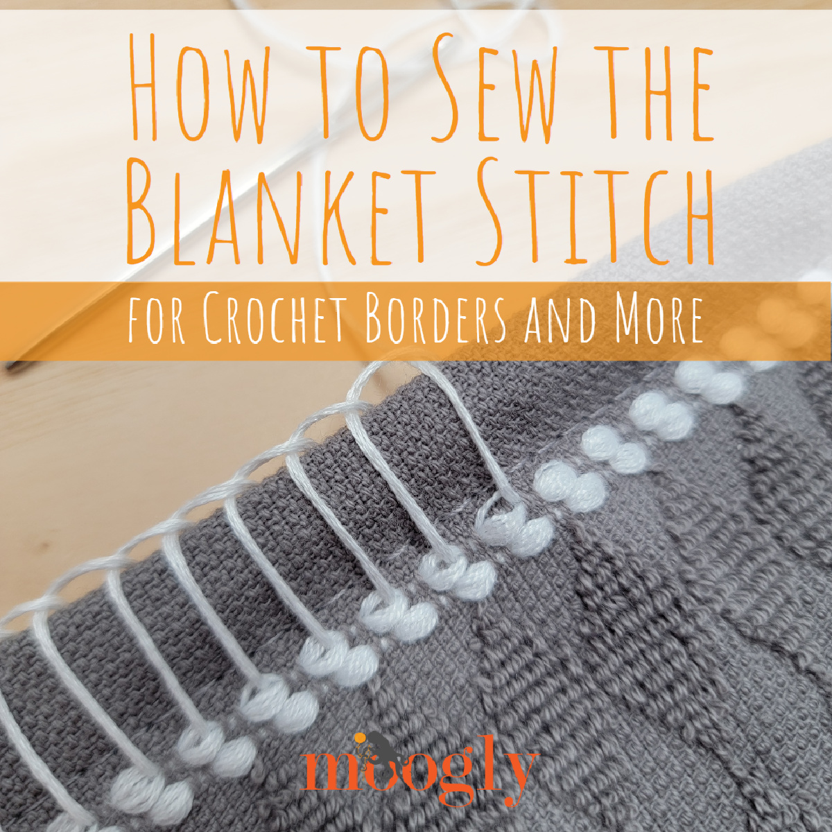 How to Sew the Blanket Stitch for Crochet Borders and More