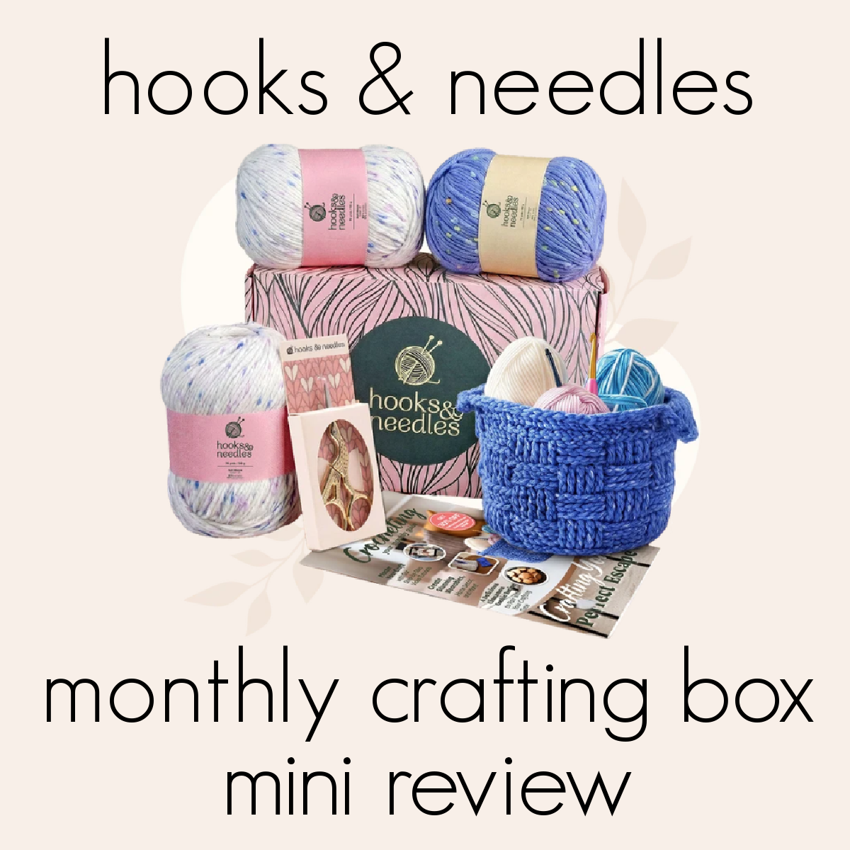 Hooks & Needles Monthly Crafting Box - A Mini Review!